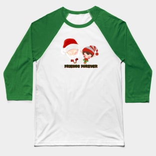 Elf and Santa Claus friends forever Baseball T-Shirt